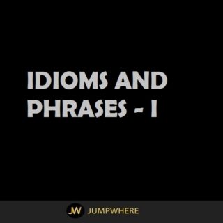 Idioms and Phrases I