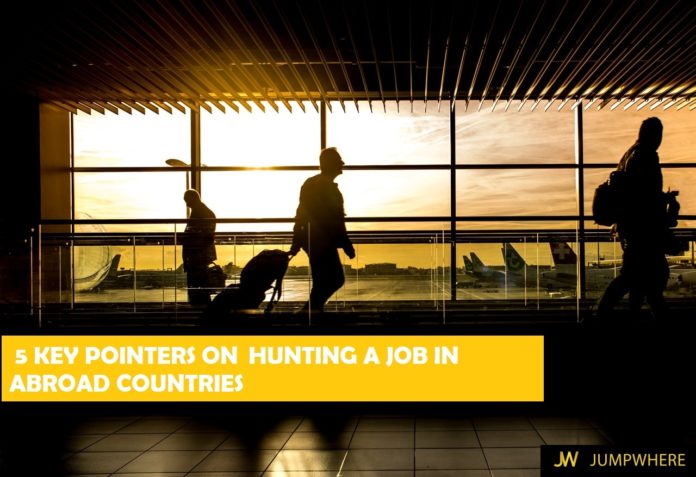 5 key pointer on hunting a job abroad based on my personal experience