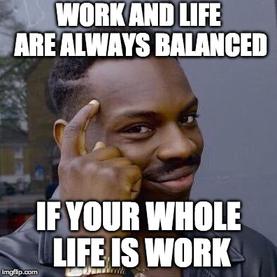 work_life_balance_meme_jumpwhere