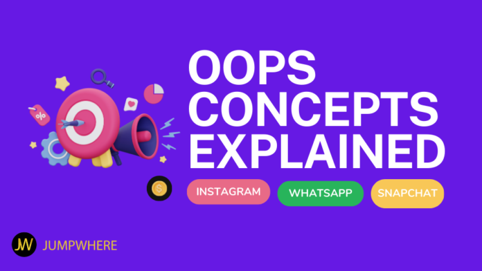 Object Oriented Concept - OOPS CONCEPTS EXPLAINED using whatsapp instagram and snapchat